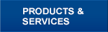 PRODUCTS & SERVICES
